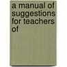 A Manual Of Suggestions For Teachers Of door Ontario Dept of Education