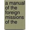 A Manual Of The Foreign Missions Of The door John Cameron Lowrie