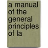 A Manual Of The General Principles Of La door M.E. Dunlap