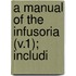 A Manual Of The Infusoria (V.1); Includi