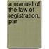 A Manual Of The Law Of Registration, Par
