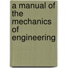 A Manual Of The Mechanics Of Engineering door Julius Ludwig Weisbach