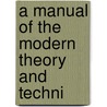A Manual Of The Modern Theory And Techni door Carl Beck