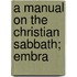 A Manual On The Christian Sabbath; Embra