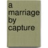 A Marriage By Capture