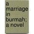 A Marriage In Burmah; A Novel