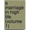 A Marriage In High Life (Volume 1) door Wheeler J. Scott