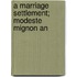 A Marriage Settlement; Modeste Mignon An