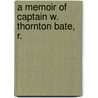 A Memoir Of Captain W. Thornton Bate, R. by Winston-Salem) Baillie John (Wake Forest University Health Sciences Center
