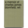 A Memoir Of Charles James Blomfield, Wit door Alfred Blomfield