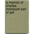 A Memoir Of Charles Mordaunt Earl Of Pet