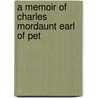 A Memoir Of Charles Mordaunt Earl Of Pet door Varios