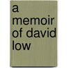 A Memoir Of David Low door William Blatch