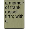 A Memoir Of Frank Russell Firth; With A door Onbekend