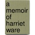 A Memoir Of Harriet Ware