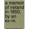 A Memoir Of Ireland In 1850, By An Ex-M. door Henry Lambert