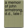A Memoir Of John Armstrong, D.D., Late L door Thomas Thellusson Carter