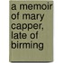 A Memoir Of Mary Capper, Late Of Birming