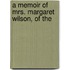 A Memoir Of Mrs. Margaret Wilson, Of The