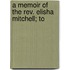 A Memoir Of The Rev. Elisha Mitchell; To