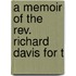 A Memoir Of The Rev. Richard Davis For T