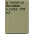A Memoir On The Indian Surveys. 2nd Ed.