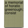 A Memorial Of Horatio Greenough; Consist door Henry Theodore Tuckerman