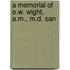 A Memorial Of O.W. Wight, A.M., M.D. San