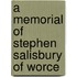 A Memorial Of Stephen Salisbury Of Worce