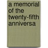 A Memorial Of The Twenty-Fifth Anniversa door Onbekend