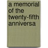 A Memorial Of The Twenty-Fifth Anniversa door Riverside Press