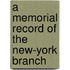 A Memorial Record Of The New-York Branch