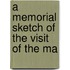 A Memorial Sketch Of The Visit Of The Ma