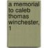 A Memorial To Caleb Thomas Winchester, 1