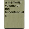 A Memorial Volume Of The Bi-Centennial C by General Books