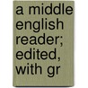 A Middle English Reader; Edited, With Gr by Oliver Farrar Emerson