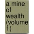 A Mine Of Wealth (Volume 1)