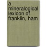 A Mineralogical Lexicon Of Franklin, Ham door Benjamin Kendall Emerson