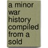 A Minor War History Compiled From A Sold