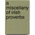 A Miscellany Of Irish Proverbs