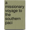 A Missionary Voyage To The Southern Paci by Sir James Wilson