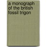 A Monograph Of The British Fossil Trigon door John Lycett