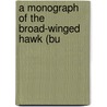 A Monograph Of The Broad-Winged Hawk (Bu door Franklin Lorenzo Burns