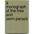 A Monograph Of The Free And Semi-Parasit