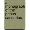 A Monograph Of The Genus Casuarius door Lionel Walter Rothschild Rothschild