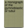 A Monograph Of The Gymnoblastic Or Tubul door George James Allman