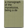 A Monograph Of The Mycetozoa, Being A De door British Museum Dept of Botany