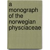 A Monograph Of The Norwegian Physciaceae door Bernt Lynge