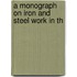 A Monograph On Iron And Steel Work In Th