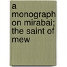 A Monograph On Mirabai; The Saint Of Mew by S.S. Mehta